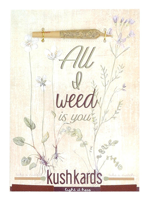 Kushkards Just Add A Pre-Roll Greeting Card - All I Weed Is You | Jupiter Grass