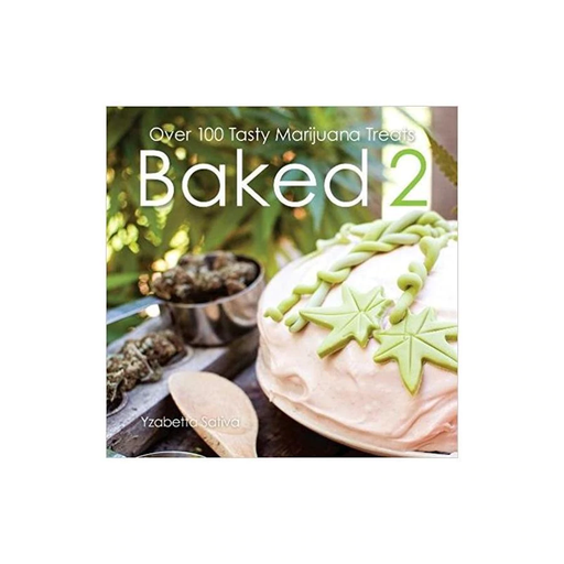 Baked 2 - Over 100 Tasty Marijuana Treats By Yzbetta Sativa | Jupiter Grass